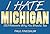 I Hate Michigan: 303 Reasons Why You Should, Too (I Hate Series)