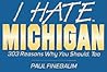 I Hate Michigan: 303 Reasons Why You Should, Too (I Hate Series)