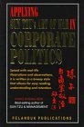 Applying Sun Tzu's Art of War in Corporate Politics: Spiced With Real-Life Illustrations and Ovservations, It Is Written in a Breezy Style That Allows for Easy Reading, Understanding and Retention