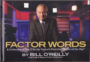 Factor Words A Collection of the O'Reilly Factor's Favorite "Words of the Day" (Hardcover)