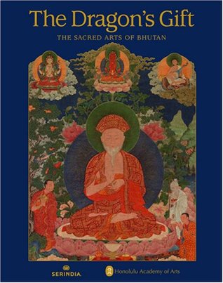 The Dragon's Gift: The Sacred Arts of Bhutan (Hardcover)