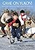 Game on Yukon! by Keith Halliday