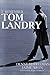 I Remember Tom Landry by Denne Freeman
