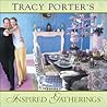 Tracy Porter's Inspired Gatherings Tracy Porter's Inspired Gatherings