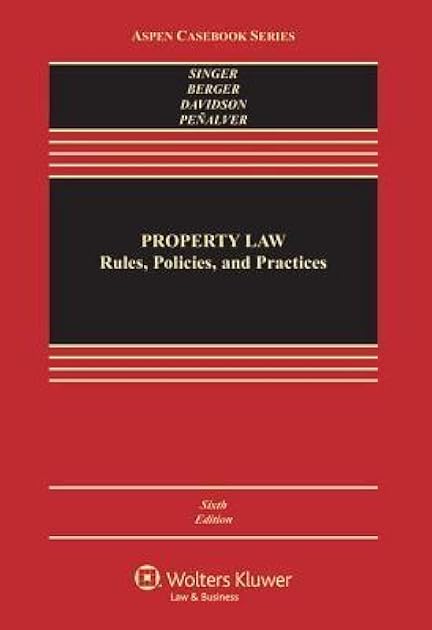 Property Law: Rules Policies and Practices [Connected Casebook] (Aspen Casebook)
