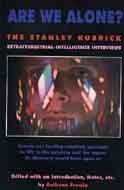Are We Alone?: The Stanley Kubrick Extraterrestrial Intelligence Interviews (Paperback)