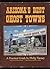 Arizona's Best Ghost Towns: A Practical Guide