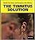 Banish the Noise and Recapture the Silence: The Tinnitus Solution