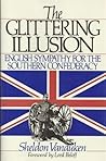 Glittering Illusion: English Sympathy for the Southern Confederacy