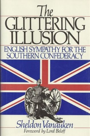 Glittering Illusion: English Sympathy for the Southern Confederacy (Hardcover)