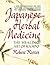 Japanese Herbal Medicine: The Healing Art of Kampo