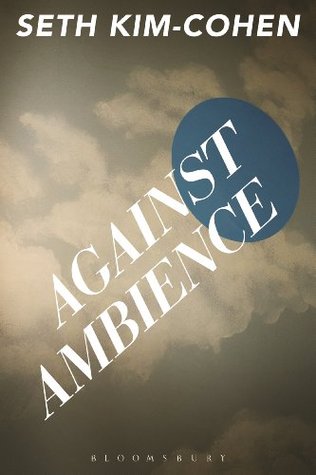 Against Ambience (Kindle Edition)