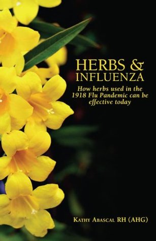 Herbs & Influenza: How Herbs Used in the 1918 Flu Pandemic Can Be Effective Today (Paperback)