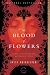 The Blood of Flowers by Anita Amirrezvani The Blood of Flowers by Anita Amirrezvani