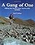 A Gang of One: Hiking the Pacific Crest Trail (Revised, 2d Edition)