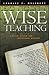 Wise Teaching: Biblical Wisdom and Educational Ministry