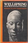 Wellspring: On the myth and source of culture Wellspring: On the myth and source of culture