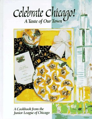 Celebrate Chicago!: A Taste of Our Town
