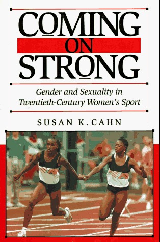 Coming on Strong: Gender and Sexuality in Twentieth-Century Women's Sports (Paperback)