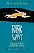 Risk Savvy: How To Make Good Decisions