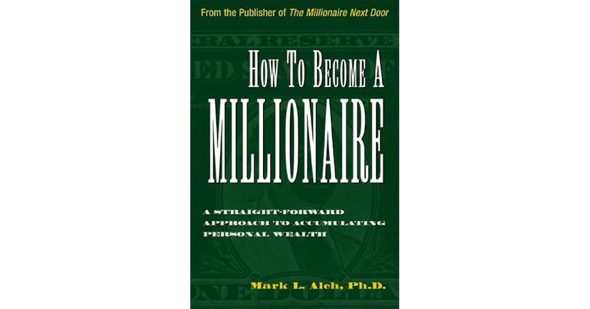 How to a Millionaire A Straightforward Apporach to Accumulating Personal Wealth by Mark