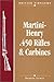 Martini-Henry .450 Rifles & Carbines by Dennis Lewis
