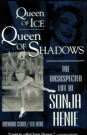 Queen of Ice, Queen of Shadows: The Unsuspected Life of Sonja Henie (Paperback)