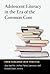 Adolescent Literacy in the Era of the Common Core: From Research into Practice