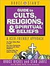 Bruce and Stan's Guide to Cults, Religions, Spiritual Beliefs: A User-Friendly Approach Bruce and Stan's Guide to Cults, Religions, Spiritual Beliefs: A User-Friendly Approach