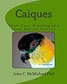 Caiques: Their Care, Breeding and some Natural History