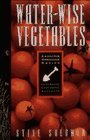 Water-Wise Vegetables: For the Maritime Northwest Gardener (Cascadia Gardening)