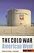 The Cold War American West (Historians of the Frontier and American West series)
