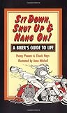 Sit Down, Shut Up and Hang On!: A Biker's Guide to Life Sit Down, Shut Up and Hang On!: A Biker's Guide to Life