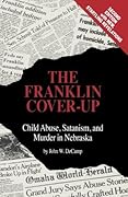 The Franklin Cover-Up: Child Abuse, Satanism, and Murder in Nebraska