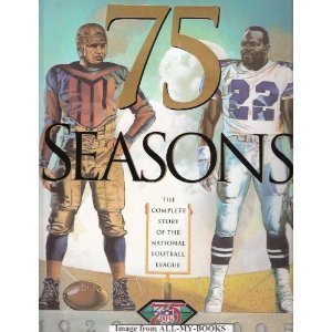 75 Seasons: The Complete Story of the National Football League, 1920-1995 (Hardcover)