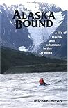 Alaska Bound: A Life of Travel and Adventure in the Far North