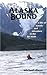 Alaska Bound by Michael P. Dixon