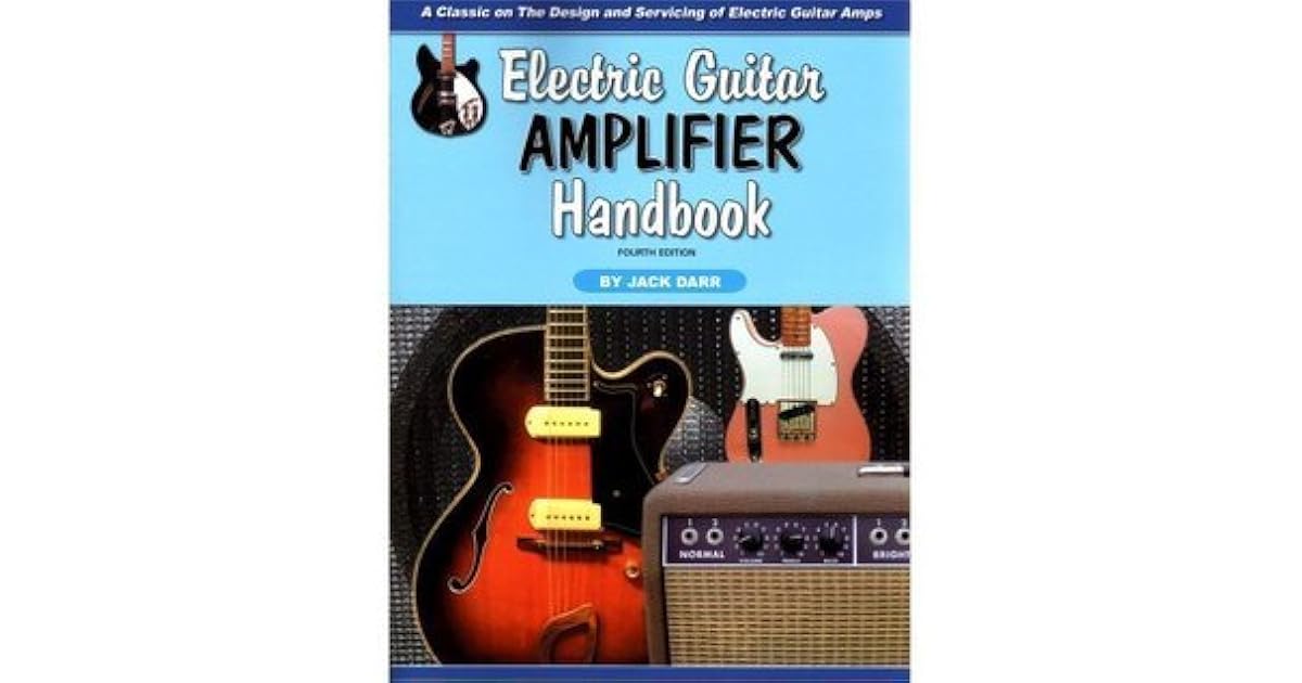 Electric Guitar Amplifier Handbook by Jack Darr