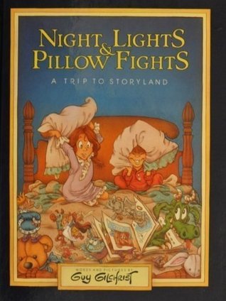 Night Lights And Pillow Fights A Trip To Storyland By Guy Gilchrist
