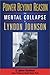 Power Beyond Reason: The Mental Collapse of Lyndon Johnson