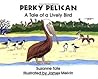 Perky Pelican: A Tale of a Lively Bird
