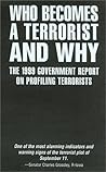 Who Becomes a Terrorist and Why: The 1999 Government Report on Profiling Terrorists Who Becomes a Terrorist and Why: The 1999 Government Report on Profiling Terrorists