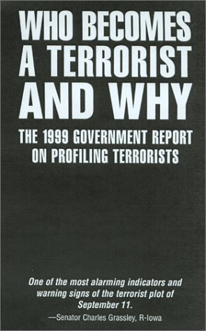Who Becomes a Terrorist and Why: The 1999 Government Report on Profiling Terrorists (Paperback)