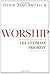 Worship: The Ultimate Priority