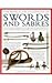 The World Encyclopedia Of Swords And Sabres by Harvey J.S. Withers