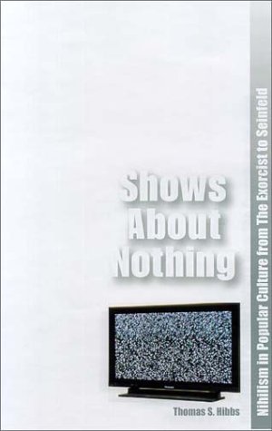 Shows About Nothing: Nihilism in Popular Culture from The Exorcist to Seinfeld (Paperback)