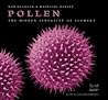 Pollen: The Hidden Sexuality of Flowers
