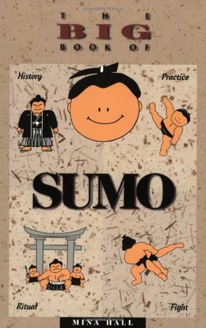 The Big Book of Sumo: History, Practice, Ritual, Fight