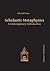 Scholastic Metaphysics: A Contemporary Introduction (Editiones Scholasticae, 39)