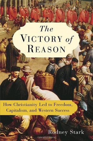 The Victory of Reason: How Christianity Led to Freedom, Capitalism, and Western Success (Hardcover)